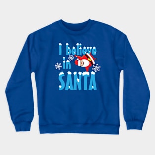 I Believe in Santa Crewneck Sweatshirt